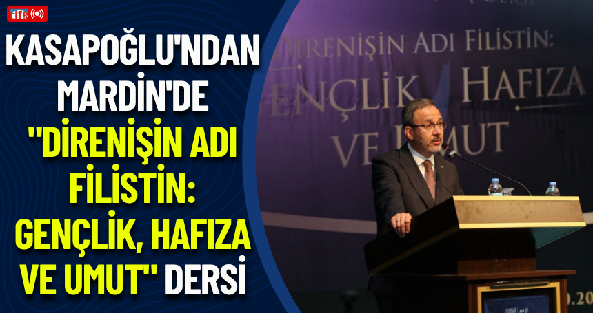 Kasapoğlu'ndan Mardin'de "Direnişin Adı Filistin: Gençlik, Hafıza ve Umut" dersi