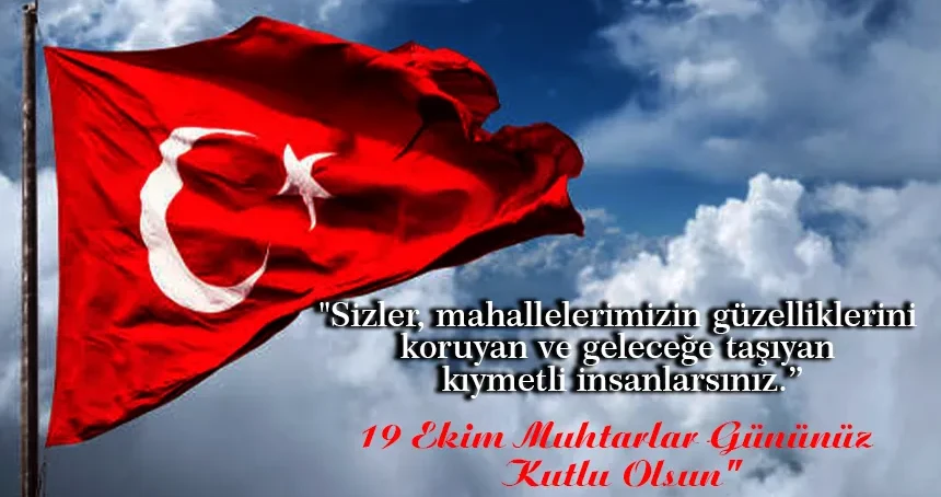 19 Ekim Muhtarlar Günü Mesajları 2025: Anlamlı, özel, heyecanlı, en güzel kutlama mesajları...