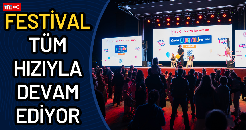 Kültür yolu festivali tüm hızıyla devam ediyor