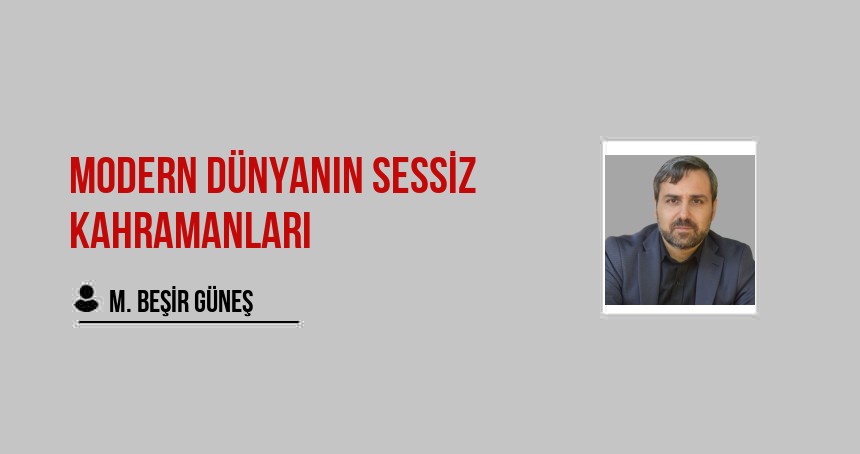 Modern Dünyanın Sessiz Kahramanları