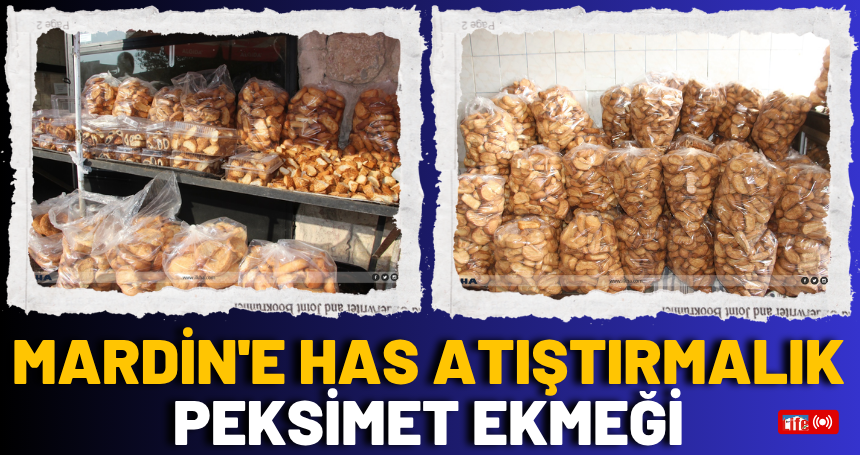 Mardin'e has atıştırmalık: Peksimet ekmeği