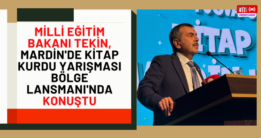 Milli Eğitim Bakanı Tekin, Mardin'de Kitap Kurdu Yarışması Bölge Lansmanı'nda konuştu