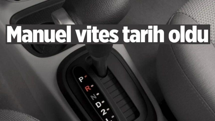 Manuel vites tarih oluyor: İşte en çok satan otomobil markaları