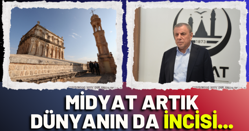 Midyat artık Dünyanın da incisi...
