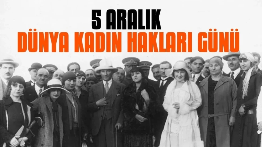 5 Aralık 2025 Dünya Kadın Hakları Günü mesajları ve sözleri