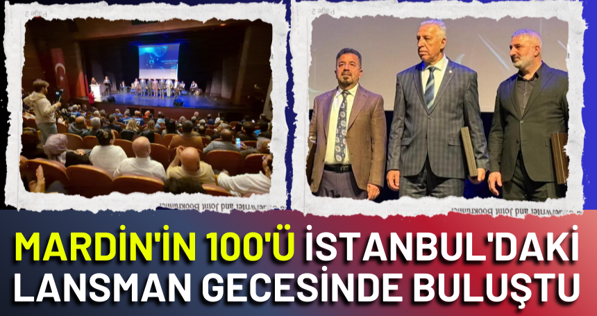 Mardin'in 100'ü İstanbul'daki lansman gecesinde buluştu