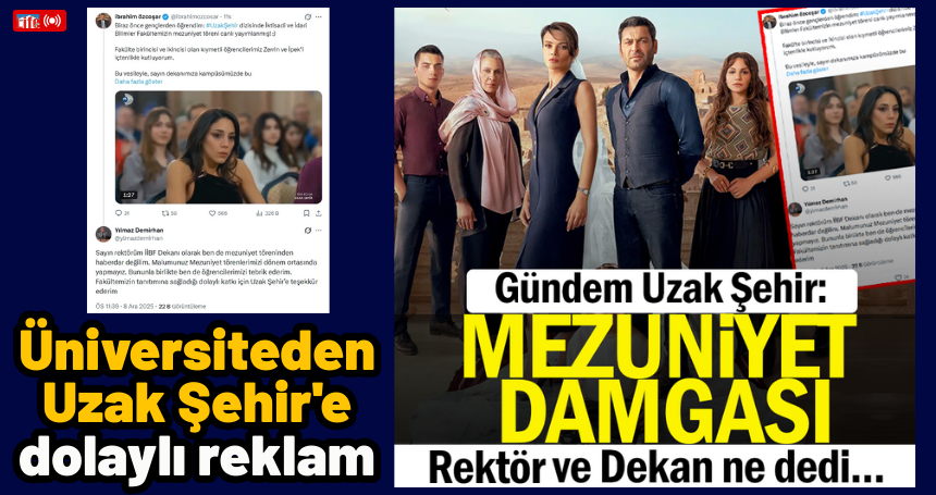 Üniversiteden Uzak Şehir'e dolaylı reklam