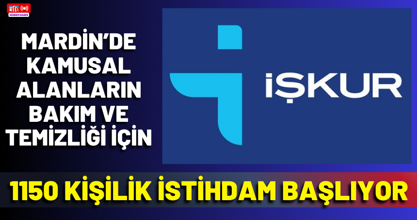 Mardin’de Kamusal Alanların Bakım ve Temizliği İçin 1150 Kişilik İstihdam Başlıyor