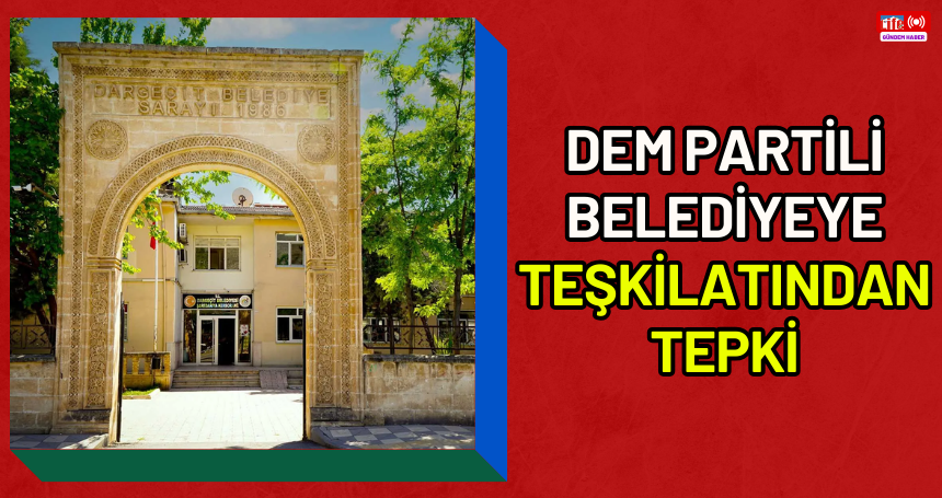 DEM Partili belediyeye teşkilatından tepki