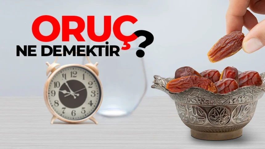 Oruç nedir? İslam'da oruç ne demek? Oruç neden tutulur?
