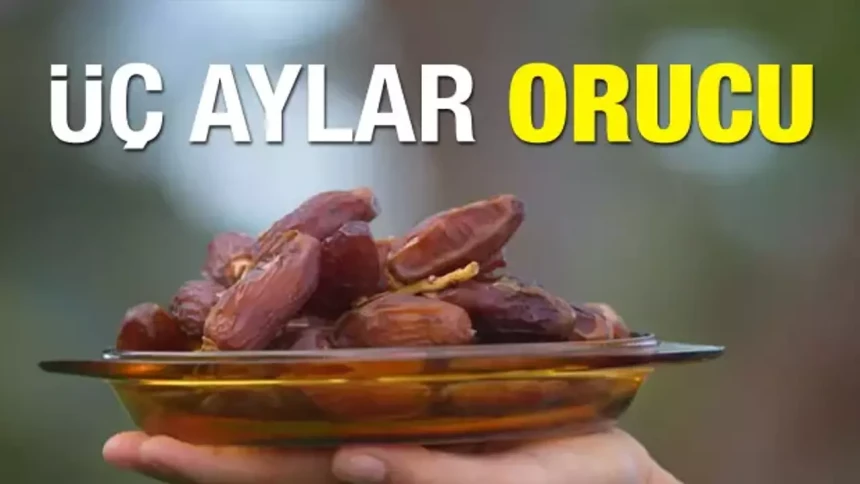 Üç Aylar orucu nedir? Üç Aylar'da oruç tutulur mu? Üç Aylar orucu kaç gün tutulur?