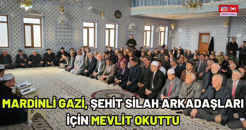 Mardinli gazi, şehit silah arkadaşları için mevlit okuttu