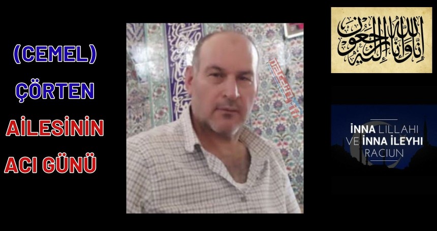 (Cemel) Çörten ailesinin acı günü