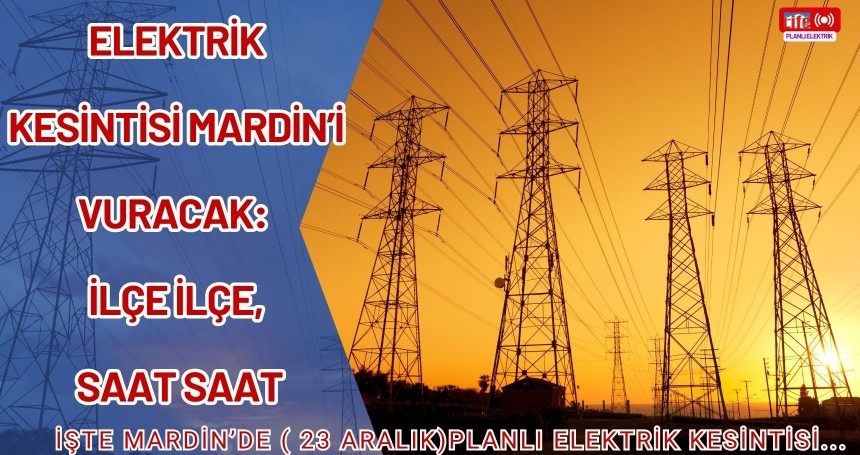Mardin’de 23 Aralık 2025 Tarihli Planlı Elektrik Kesintileri