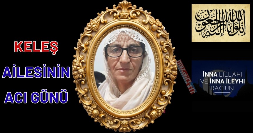 Keleş ailesinin acı günü