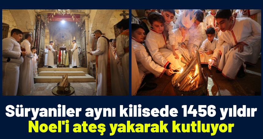Süryaniler aynı kilisede 1456 yıldır Noel'i ateş yakarak kutluyor