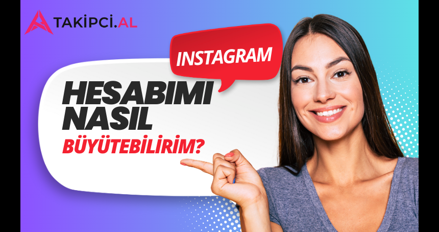 Instagram’da Hesap Büyütmenin Sırrı: Takipci.Al Açıkladı