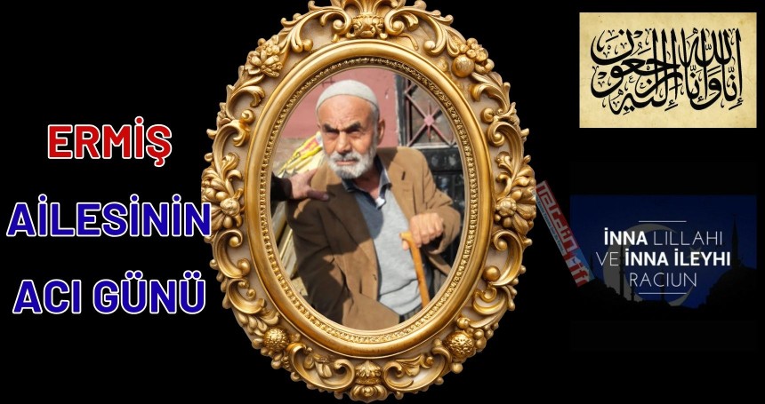 Ermiş ailesinin acı kaybı