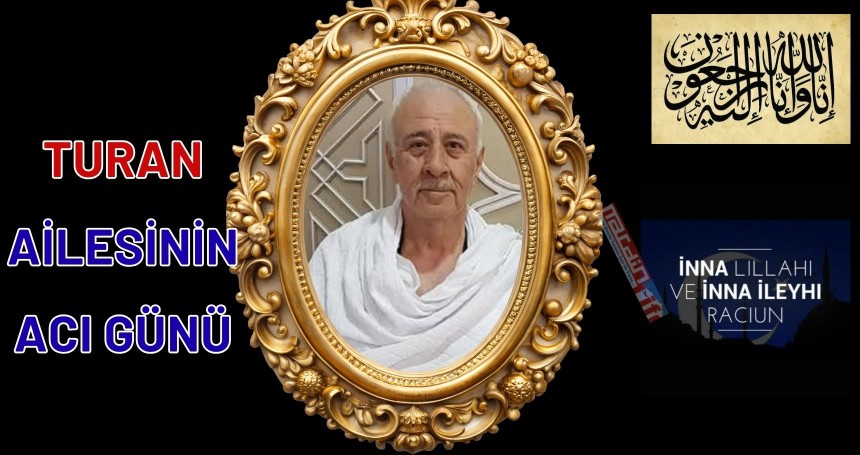 Turan ailesinin acı kaybı