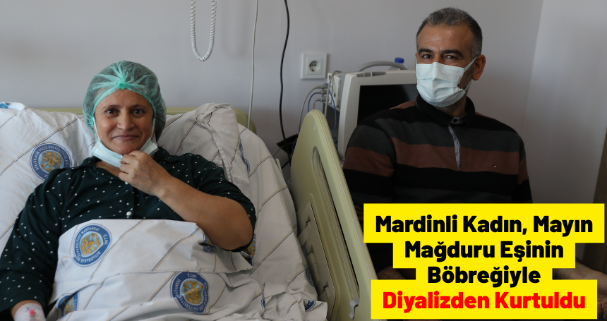Mardinli Kadın, Mayın Mağduru Eşinin Böbreğiyle Diyalizden Kurtuldu