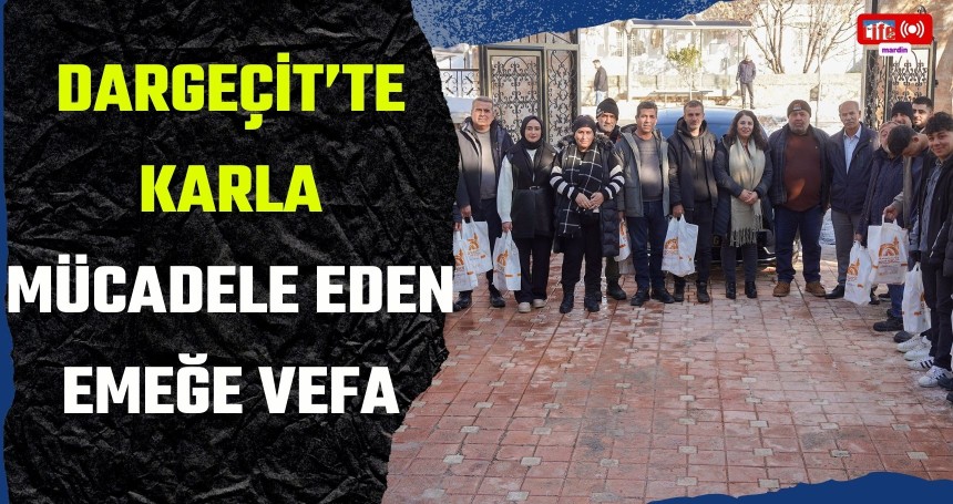 Dargeçit’te Karla Mücadele Eden Emeğe Vefa