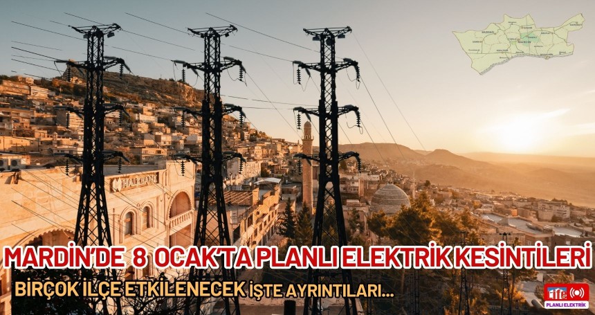 Mardin'de 8 Ocak 2026  Planlı Elektrik Kesintisi