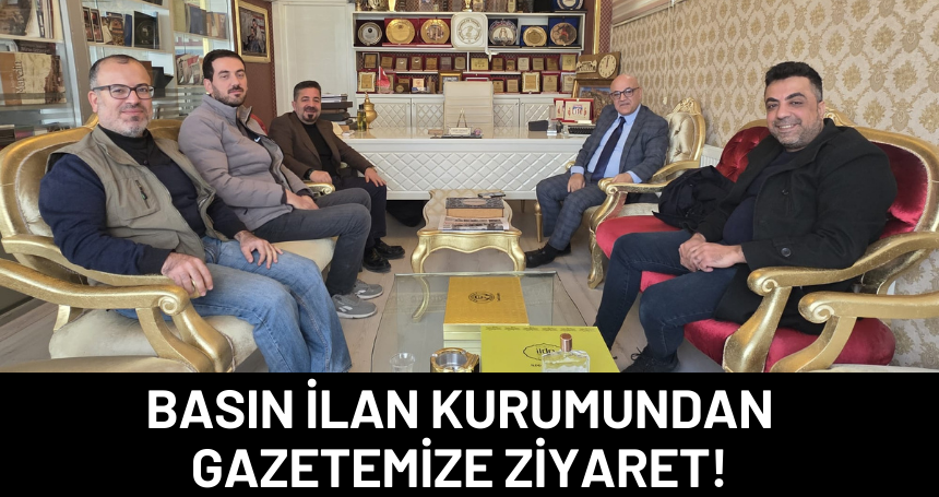 Basın İlan Kurumundan Gazetemize Ziyaret!