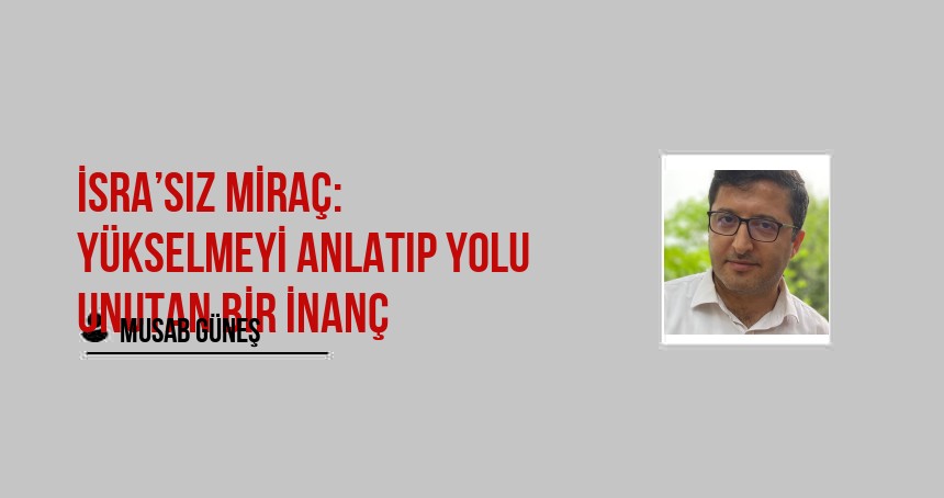 İsra’sız Miraç: