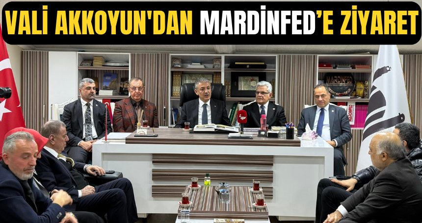 Vali Akkoyun'dan MARDİNFED’e ziyaret