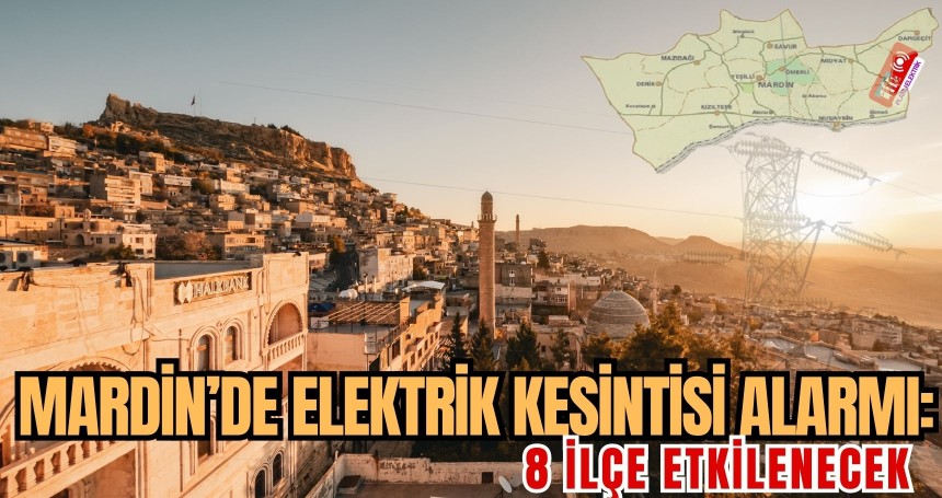 Mardin’de 21 Ocak’ta Geniş Çaplı Elektrik Kesintisi