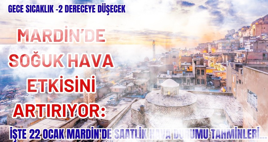 Mardin’de Soğuk ve Pus Etkili: Gece Termometreler -2 Derece