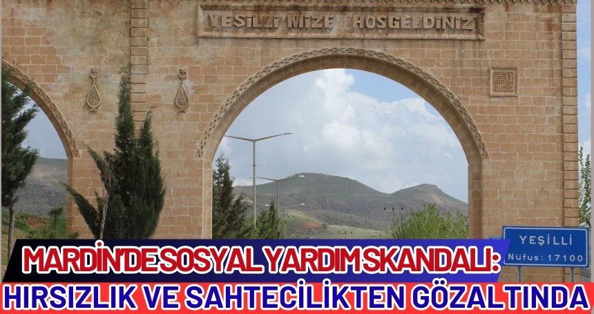 Mardin’de Sosyal Yardım Skandalı: SYDV Müdürü Hırsızlık ve Sahtecilikten Gözaltında