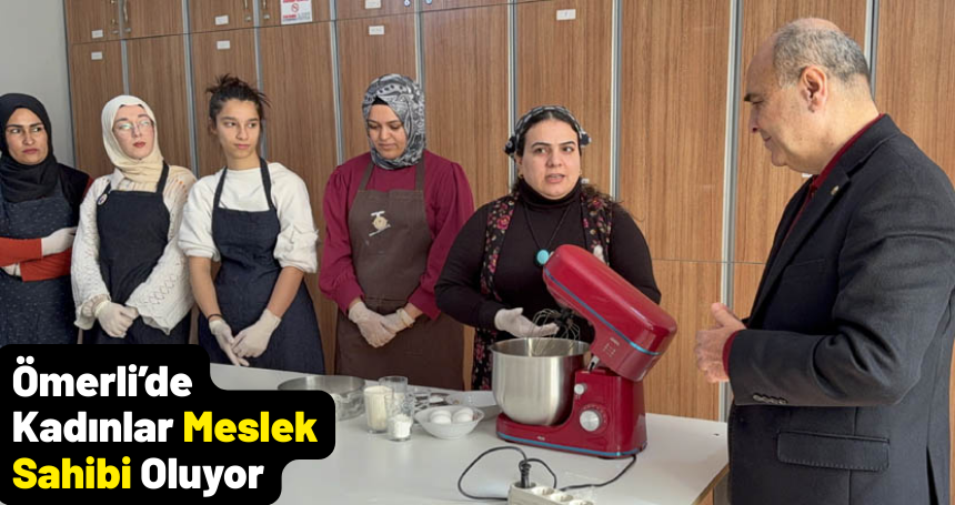 Ömerli’de Kadınlar Meslek Sahibi Oluyor