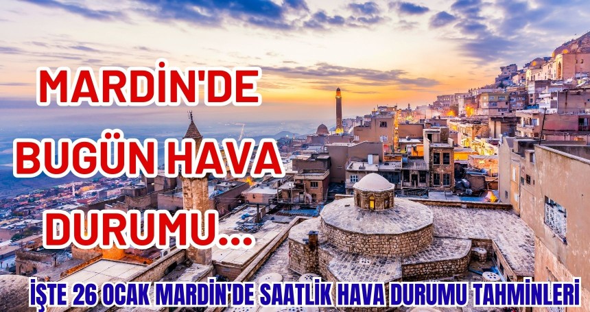 Mardin'de Bugün hava durumu...