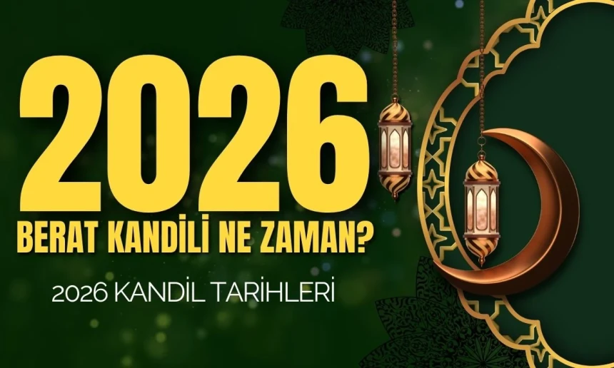 Berat Kandili ne zaman? 2026 Berat Kandili ne zaman idrak edilecek?