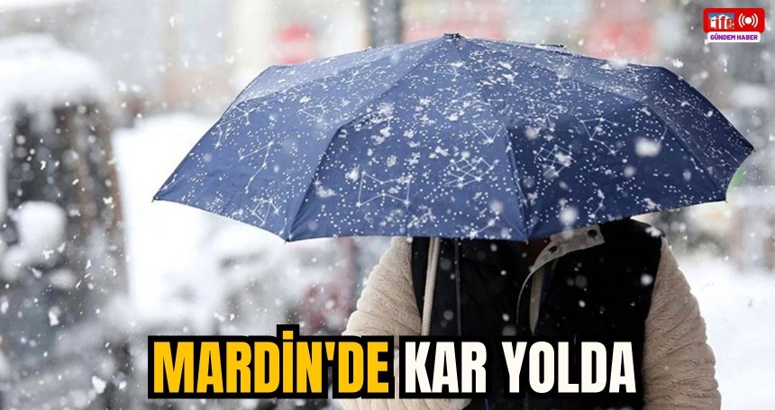 Meteoroloji'den peş peşe uyarılar! Mardin'de kar yolda