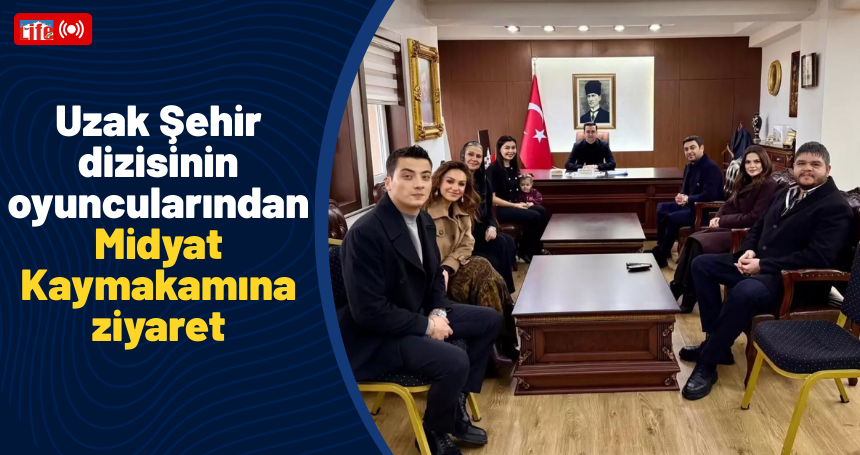 Uzak Şehir dizisinin oyuncularından Midyat Kaymakamına ziyaret