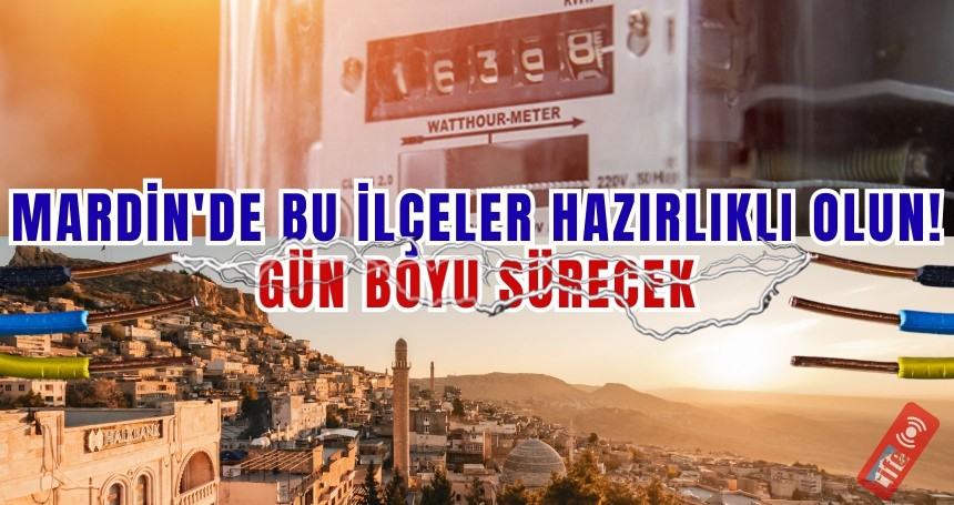 Mardin’de 3 Şubat’ta Geniş Kapsamlı Elektrik Kesintisi