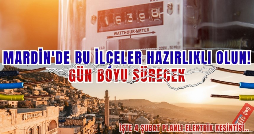 Mardin’de 4 Şubat’ta Planlı Elektrik Kesintileri: İlçe İlçe Saatler Açıklandı