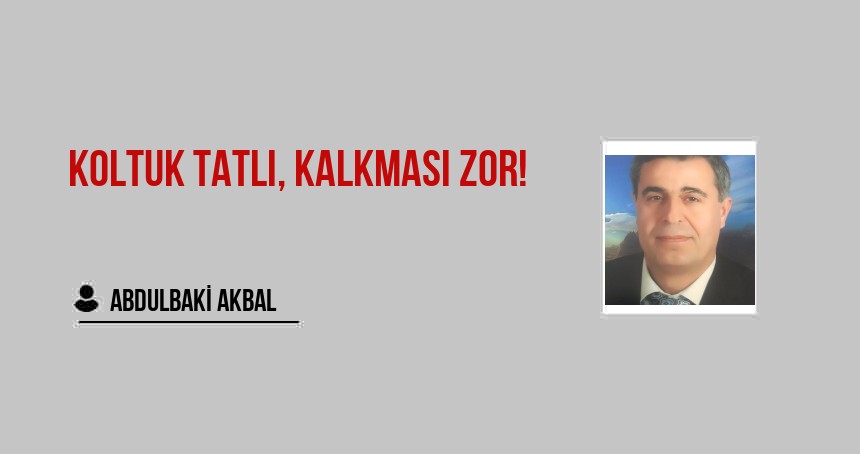 Koltuk Tatlı, Kalkması Zor!