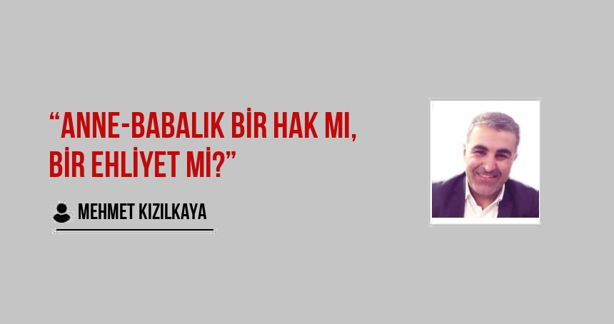 “Anne-Babalık Bir Hak mı, Bir Ehliyet mi?”