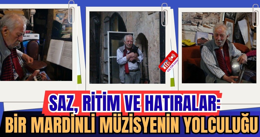 Saz, Ritim ve Hatıralar: Bir Mardinli Müzisyenin Yolculuğu
