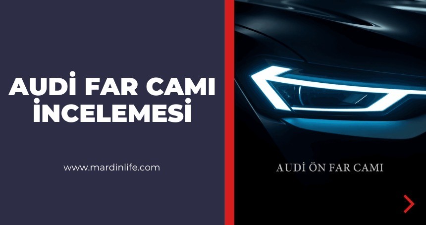 Audi Far Camı İncelemesi