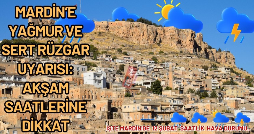 Mardin'de 12 Şubat 2026 hava durumu...
