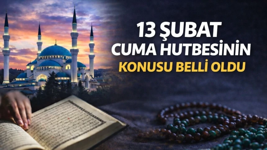 13 Şubat 2026 Cuma Hutbesi Konusu: Ramazan İklimi