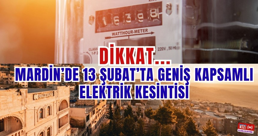 Mardin’de 13 Şubat’ta Geniş Kapsamlı Elektrik Kesintisi
