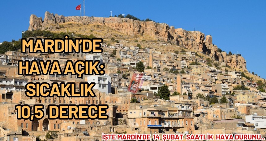 Mardin’de Hava Açık: Sıcaklık 10,5 Derece