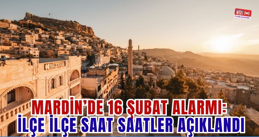 Mardin Genelinde 16 Şubat’ta Planlı Elektrik Kesintisi