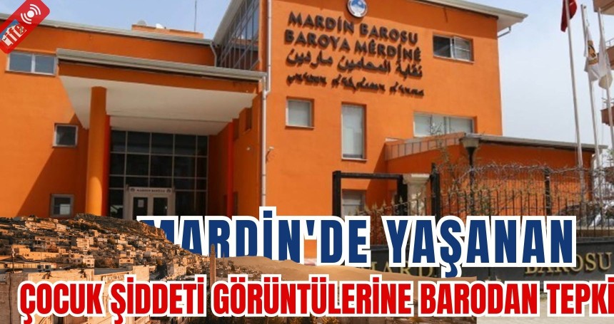 Mardin'de yaşanan çocuk şiddeti görüntülerine barodan tepki