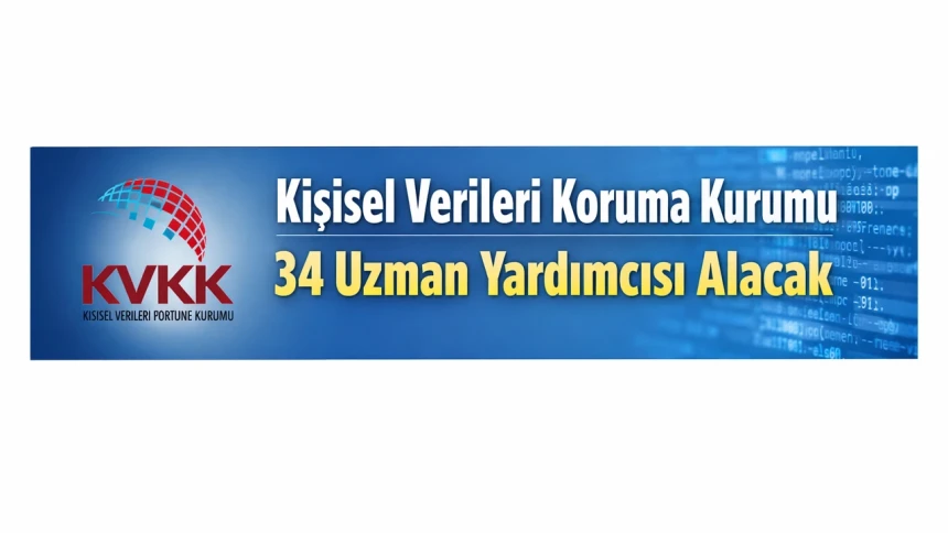 Kişisel Verileri Koruma Kurumu 34 uzman yardımcısı alımı yapacak! İşte başvuru şartları...